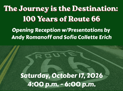 The Journey is the Destination - 100 Years of Route 66 Opening Reception